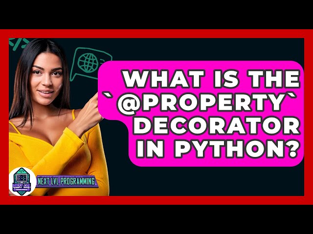 What Is The `@property` Decorator In Python? - Next LVL Programming