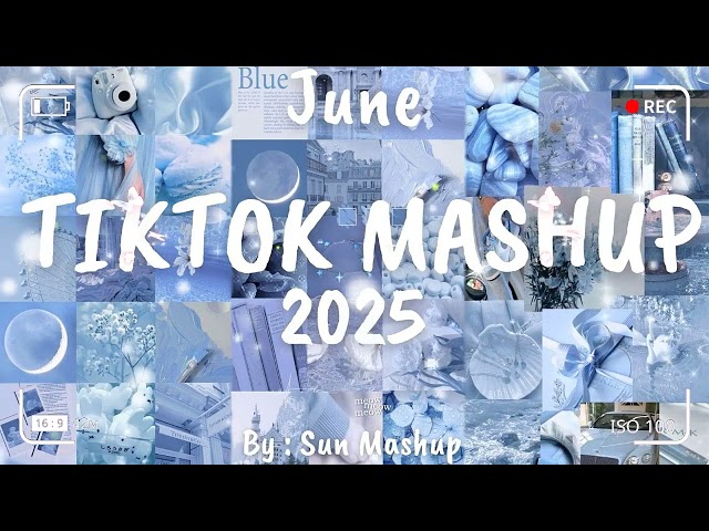 Tiktok Mashup June 💙2025💙 (Not Clean)