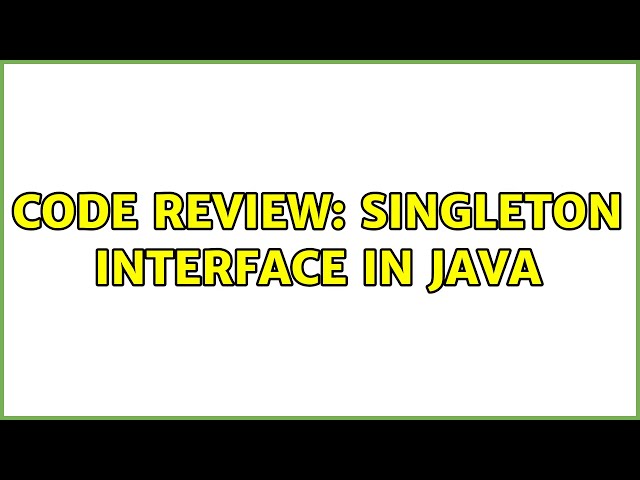 Code Review: Singleton interface in Java (2 Solutions!!)