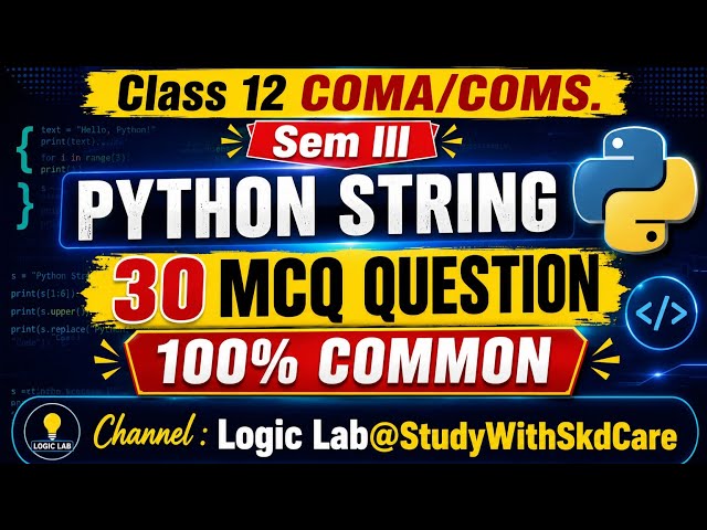 🔥 Class 12 COMA/COMS | Sem III | Python String | 30 MCQ Questions | 100% Common | @StudyWithSkdCare