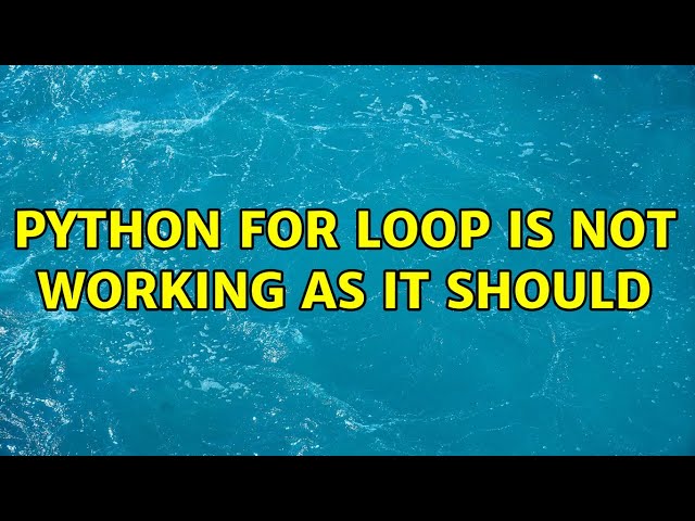 python for loop is not working as it should (3 Solutions!!)