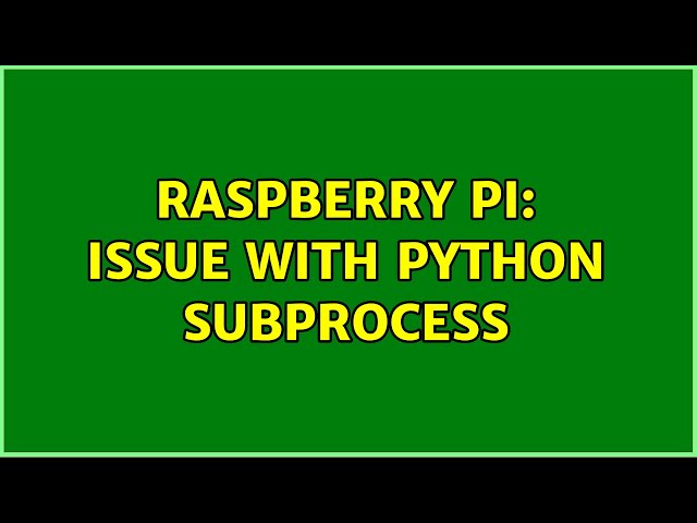 Raspberry Pi: Issue with python subprocess