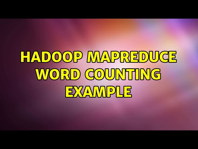 Hadoop MapReduce Word Counting Example