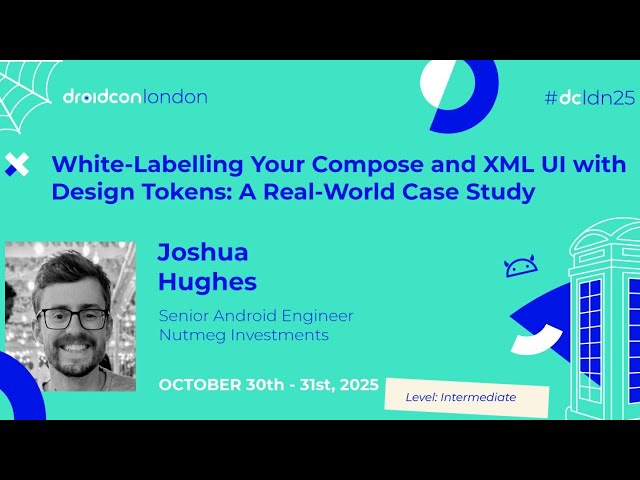 White-Labelling Your Compose and XML UI with Design Tokens - Joshua Hughes | droidcon London 2025