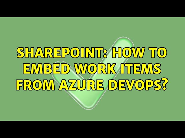 Sharepoint: How to embed work items from Azure DevOps?