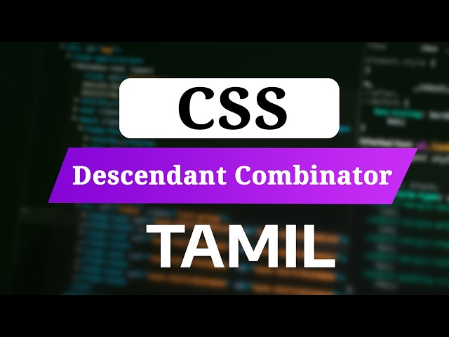 CSS Descendant Combinator in Tamil | CSS Selectors Tutorial for Beginners