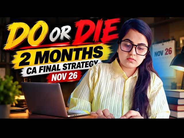 2 Months "DO or DIE" Strategy For CA Final Nov 26 Exam From Scratch💯 60 Days Study Plan |CA Learners