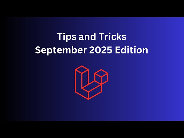 12 Laravel Tips in 10 Minutes: September 2025