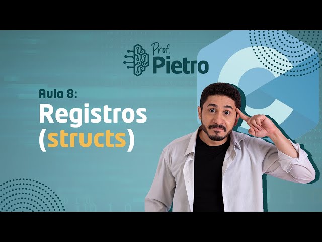 Linguagem C - Aula 8 - Estude Structs (registros) em C (2022)