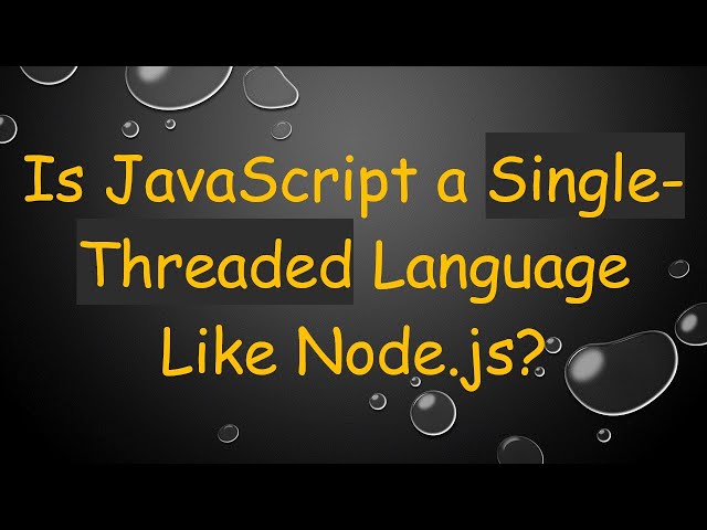 Is JavaScript a Single-Threaded Language Like Node.js?