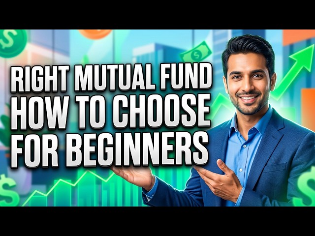 How to Choose the Right Mutual Fund for Beginners | Avoid These Costly Mistakes