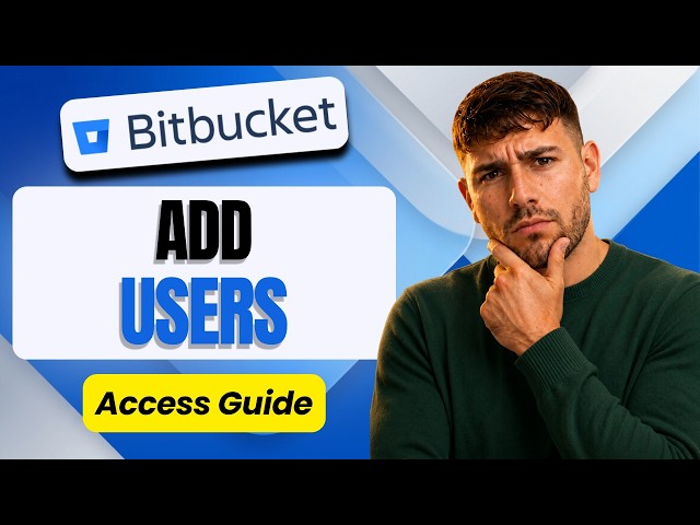 How to Add Users to a Bitbucket Repository (User Access 2026)