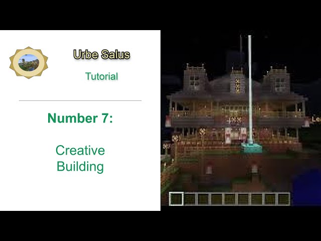Tutorial 7: Creative Building