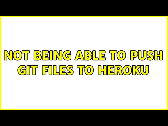 Not being able to push Git files to Heroku