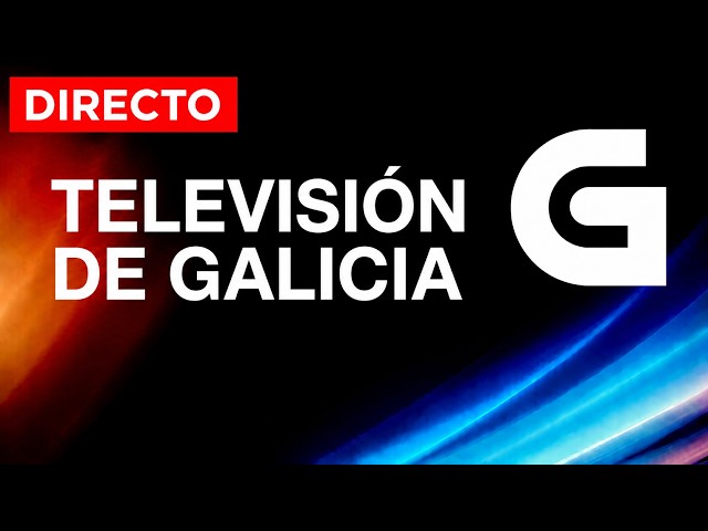 EN DIRECTO TVG 🔴📺 Televisión de Galicia 24/7