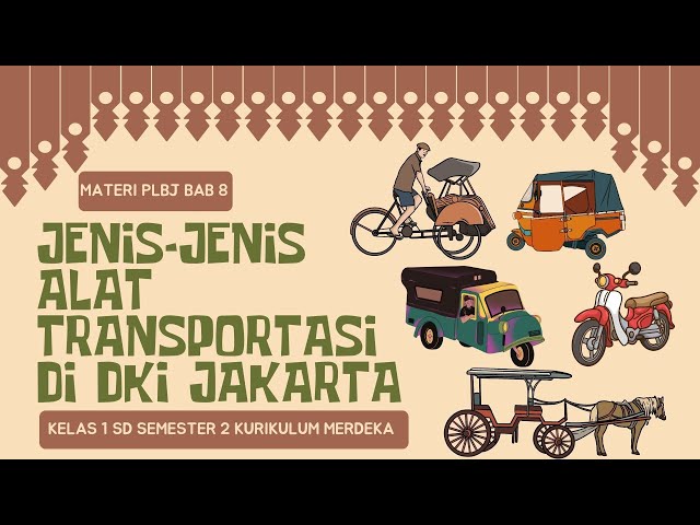 MATERI PLBJ BAB 8 (Bagian 1) SEMESTER 2 "JENIS-JENIS ALAT TRANSPORTASI DI DKI JAKARTA" KELAS 1 SD
