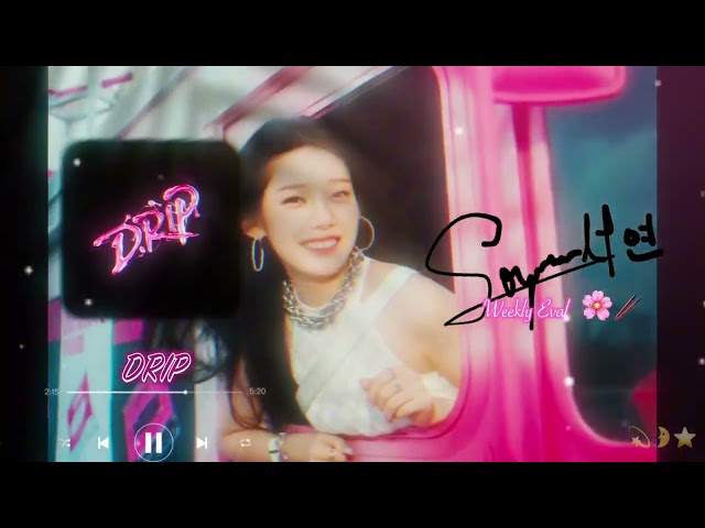 Seoyeons weekly eval: DRIP @Moonveil-Entertainment
