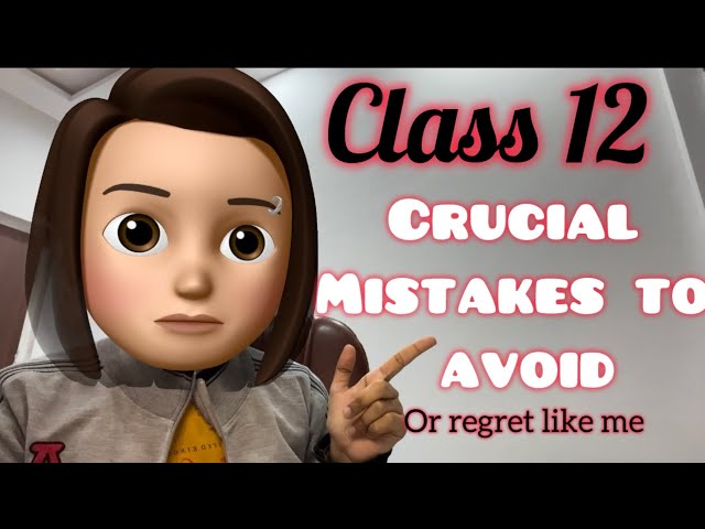 CLASS 12:avoid these mistakes or regret like me 🔥😭