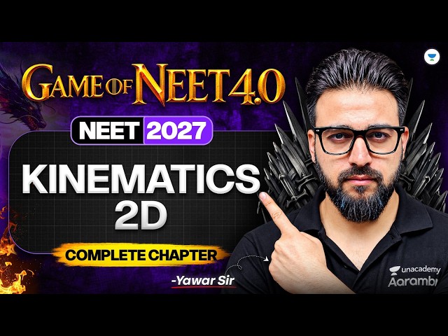 Kinematics 2D Complete Chapter | Game of NEET 4.0 ⚔️ |  NEET 2027 | Yawar sir
