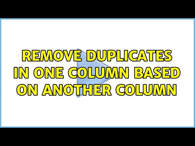 Remove duplicates in one column based on another column (3 Solutions!!)