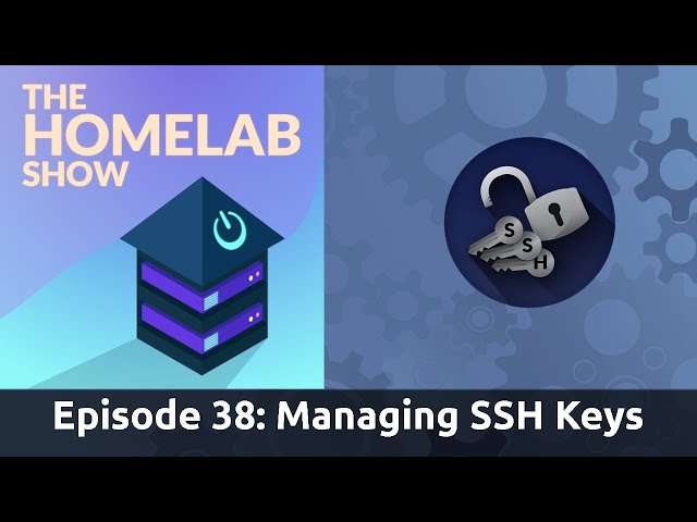 The Homelab Show Episode 38: Managing SSH Keys