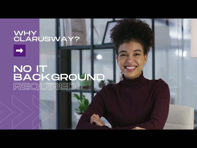 Why Clarusway | No IT Background Needed | How To Start An IT Career With No Experience