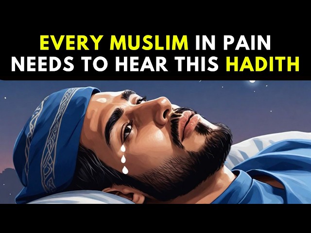 Every Muslim In Pain Needs To Hear This Hadith