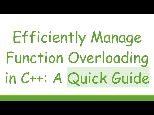 Efficiently Manage Function Overloading in C++: A Quick Guide