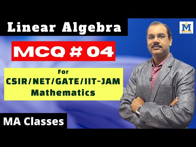 Linear Algebra (MCQ) for CSIR/NET/GATE/IIT-JAM/Mathematics #04