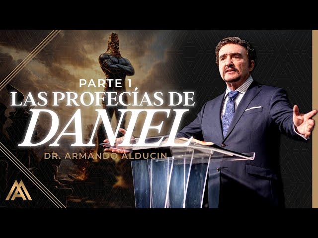 Las Profecías de Daniel - Parte 1 | Dr. Armando Alducin