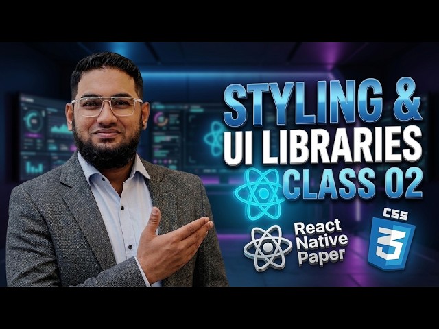 Class 2: React Native Styling Masterclass | StyleSheet, External CSS & UI Libraries | Sir SK Ahmer