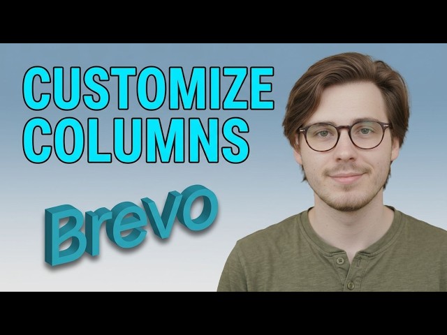 How to Set Different Customize Columns For Each List in Brevo [2026 Quick Guide]