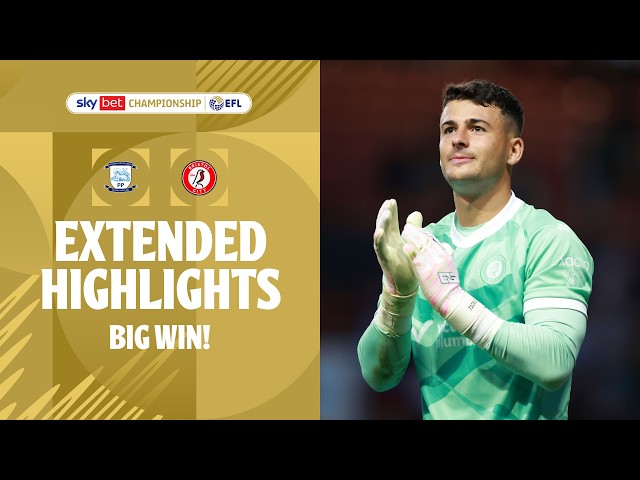 BIG WIN! | Preston North End v Bristol City Extended Highlights