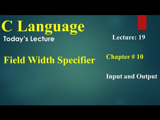 Computer 2nd Year  Chapter no  10 Lecture 19 Field Width Specifiers