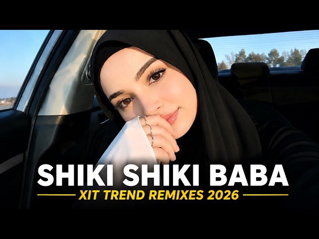 SHIKI SHIKI BABA | TREND XIT REMIX 2026