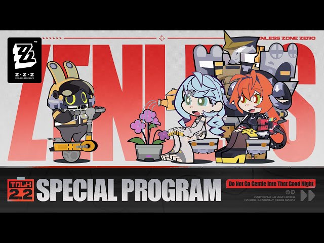 Zenless Zone Zero Version 2.2 "Do Not Go Gentle Into That Good Night" Special Program