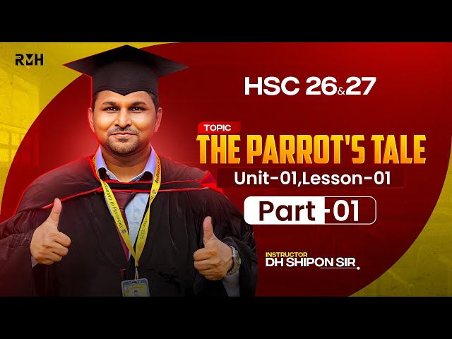 HSC English || Unit – 01 || Lesson – 01 || The Parrot’s Tale (Part – 01) || Shipon Sir || RMH