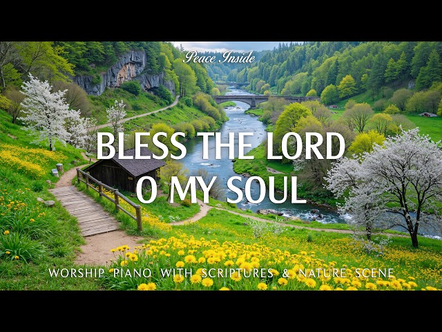Bless The Lord :  Instrumental Worship & Prayer Instrumental Music With Scriptures & Nature Scene