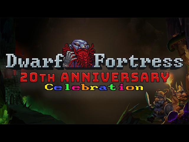 Dwarf Fortress 20th Anniversary Show