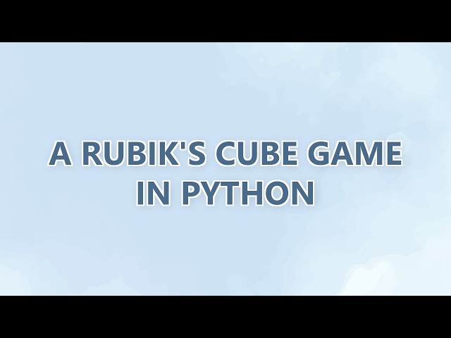 A Rubik's Cube game in Python (2 SOLUTIONS!!)