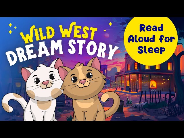 Children's Bedtime Story Read Aloud 🤠💤 Coolest Cats in the Wild West | Sleepy Stories
