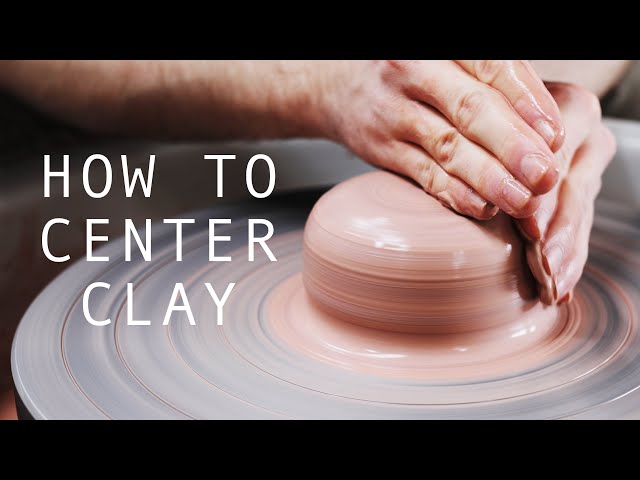 How to Center Clay — A Beginner's Guide
