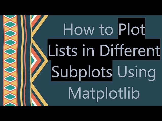 How to Plot Lists in Different Subplots Using Matplotlib