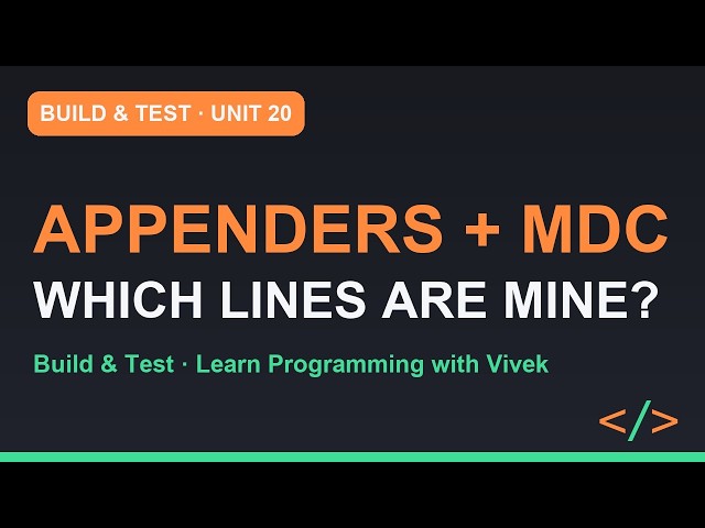 Build & Test: Appenders, Patterns, Rolling and MDC | Unit 20