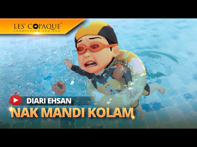Diari Ehsan - Nak Mandi Kolam