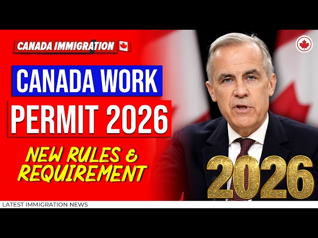 Canada Work Permit 2026: New Rules & Requirement Application Process, Eligibility & More