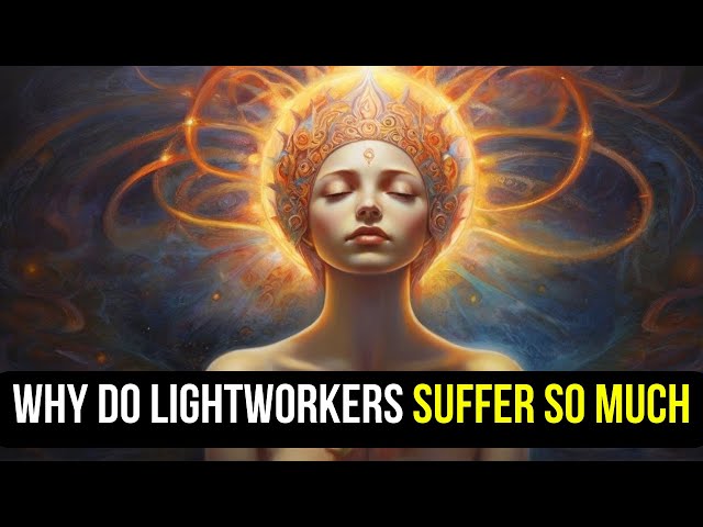 Why Do Lightworkers Suffer So Much 🌟