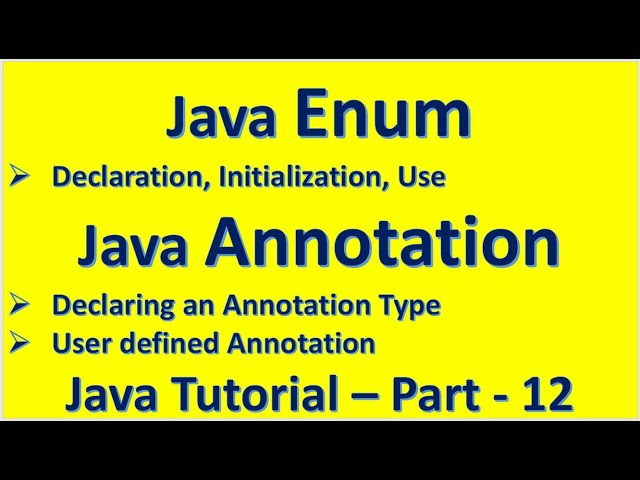 :: Java :: Enum :: Annotation :: User defined Annotation :: Java Tutorial – Part - 12