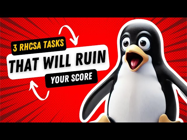3 RHCSA Exam Tasks That Will RUIN Your Score!