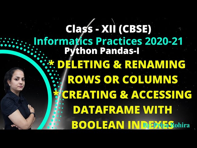 Deleting / Renaming Rows or Columns from DataFrame | Boolean indexes | IP | Class#12 | CBSE | Pandas